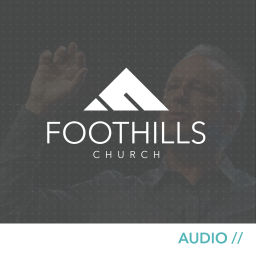Podcast thumbnail for Foothills Church (Audio)
