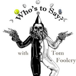 Podcast thumbnail for Who's to Say? with Tom Foolery