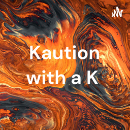 Podcast thumbnail for Kaution with a K