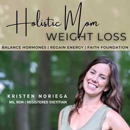 Podcast thumbnail for Holistic Mom Weight Loss | Holistic Health, Hormonal Balance, Exercise Weight Management, Lose Weight FAST, Baby Weight Nutritionist, Natural Weight Loss
