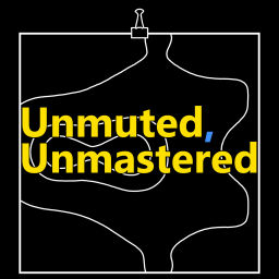 Podcast thumbnail for Unmuted, Unmastered