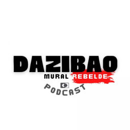 Podcast thumbnail for DAZIBAO, mural rebelde