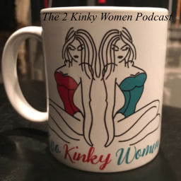 Podcast thumbnail for The 2 Kinky Women Podcast