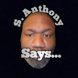 Podcast thumbnail for S. Anthony Says...