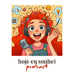 Podcast thumbnail for Hoje eu Sonhei