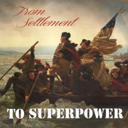 Podcast thumbnail for From Settlement to Superpower