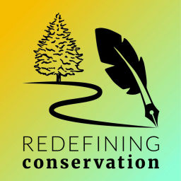 Podcast thumbnail for Redefining Conservation
