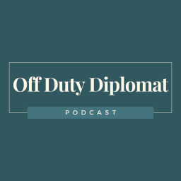 Podcast thumbnail for Off Duty Diplomat