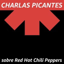 Podcast thumbnail for CHARLAS PICANTES sobre Red Hot Chili Peppers