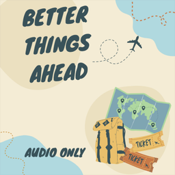 Podcast thumbnail for Better Things Ahead