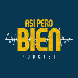Podcast thumbnail for Asi Pero Bien Podcast