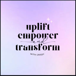 Podcast thumbnail for Uplift, Empower & Transform Podcast