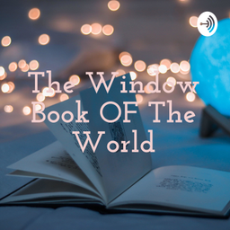 Podcast thumbnail for The Window Book OF The World