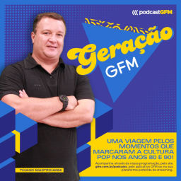 Podcast thumbnail for Geração GFM com Thiago Mastroianni