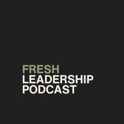 Podcast thumbnail for Fresh Leadership Podcast