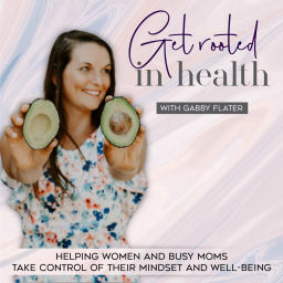 Podcast thumbnail for GET ROOTED IN HEALTH - Wellness, Nutrition, Toxin Free Living, Motherhood, Godly Growth Mindset