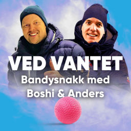 Podcast thumbnail for Ved vantet - Bandysnakk med Boshi og Anders