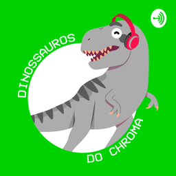 Podcast thumbnail for Dinossauros do Chroma