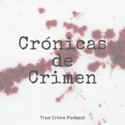 Podcast thumbnail for Crónicas de Crimen