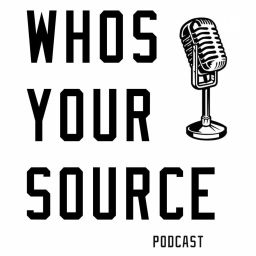 Podcast thumbnail for Whos Your Source