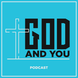 Podcast thumbnail for God and You