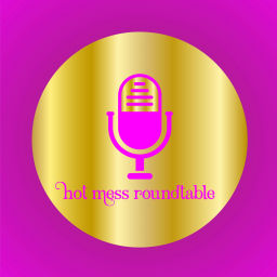 Podcast thumbnail for Hot Mess Roundtable