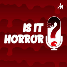 Podcast thumbnail for Is It Horror?