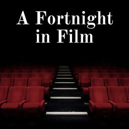 Podcast thumbnail for A Fortnight in Film