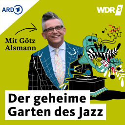 Podcast thumbnail for WDR 3 Der geheime Garten des Jazz. Mit Götz Alsmann