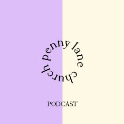 Podcast thumbnail for Penny Lane Church Podcast