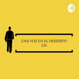 Podcast thumbnail for Una voz en el desierto 2.0