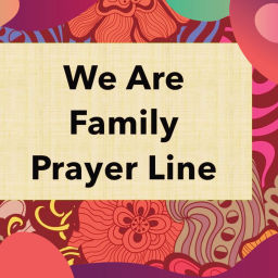 Podcast thumbnail for We Are Family Prayer Line