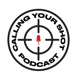 Podcast thumbnail for Calling Your Shot Podcast