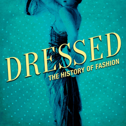 Podcast thumbnail for Dressed: The History of Fashion