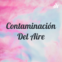 Podcast thumbnail for Contaminación Del Aire