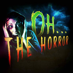Podcast thumbnail for Oh...The Horror