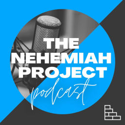 Podcast thumbnail for The Nehemiah Project Podcast