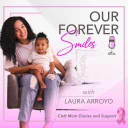 Podcast thumbnail for Our Forever Smiles: Cleft Mom Diaries and Support