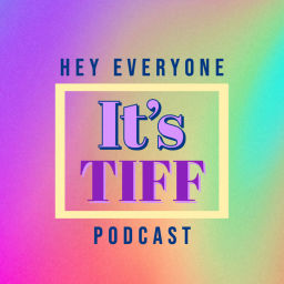 Podcast thumbnail for Hey Everyone, It's Tiff