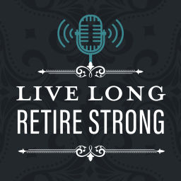 Podcast thumbnail for Live Long Retire Strong