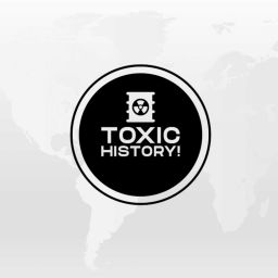 Podcast thumbnail for Toxic History!