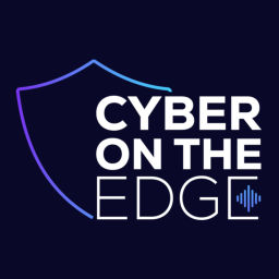 Podcast thumbnail for Cyber on the Edge