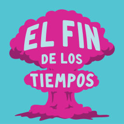 Podcast thumbnail for El Fin De Los Tiempos