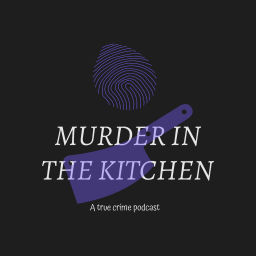 Podcast thumbnail for Murder in the Kitchen