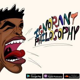 Podcast thumbnail for Ignorant Philosophy