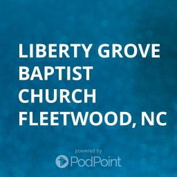 Podcast thumbnail for Liberty Grove Baptist Church Fleetwood, NC