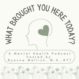 Podcast thumbnail for What Brought You Here Today?