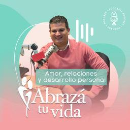 Podcast thumbnail for Abrazá tu Vida | Amor, relaciones y desarrollo personal