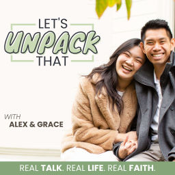 Podcast thumbnail for Let's Unpack That with Alex & Grace | Christian Life Coaches, Faith At Work, Soul Care, Kingdom Leaders, God-Centered Professionals, Biblical Career Advice