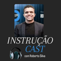 Podcast thumbnail for Instrução Cast- Com Roberto Silva
